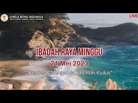 Ibadah Raya Minggu 21 Mei 2023 GBI Karunia Gracia Kharisma YouTube