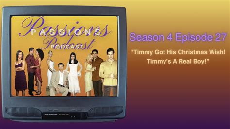 Passions Podcast Season 4 Ep 27 Timmy Got His Christmas Wish Timmy