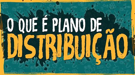 O Que Plano De Distribui O Elaborando Projetos Sociais E Culturais