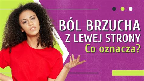 B L Brzucha Po Lewej Stronie Lewy G Rny I Dolny Bok Co Powoduje B L