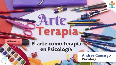 Arteterapia El Arte Como Terapia En Psicolog A Andrea Camargo Tu