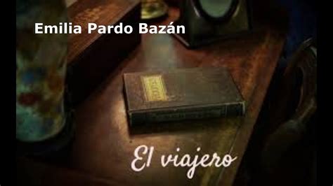 Cuento Corto Breve El Viajero De Emilia Pardo Baz N V Deo