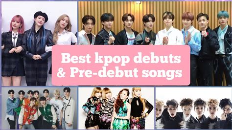 Kpop Debuts And Pre Debut Songs My Favorite Songs So Far Youtube