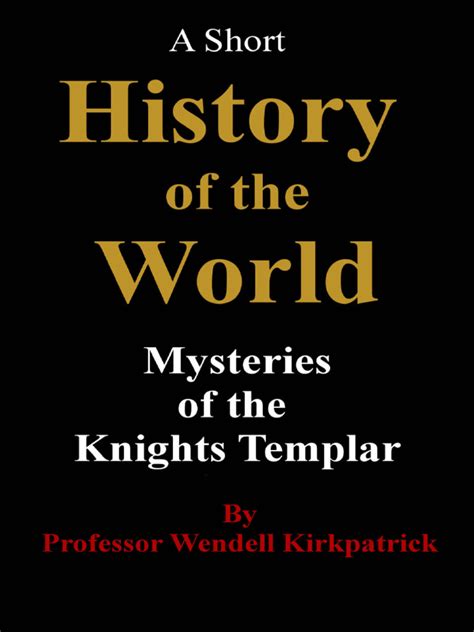 A Short History Of The World Mysteries Of The Knights Templar Pdf