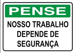 Pense Nosso trabalho depende de segurança PLACAS DE SINALIZAÇÃO