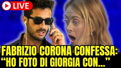 Incredibile Fabrizio Corona Confessa Ho Foto Di Giorgia Meloni Con