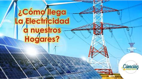 C Mo Llega La Electricidad A Nuestras Casas Generadores De Energ A