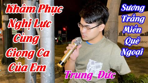 Thán Phục Chàng Trai Hát Rong Có Giọng Ca Bolero Quá Hay! Sương Trắng ...