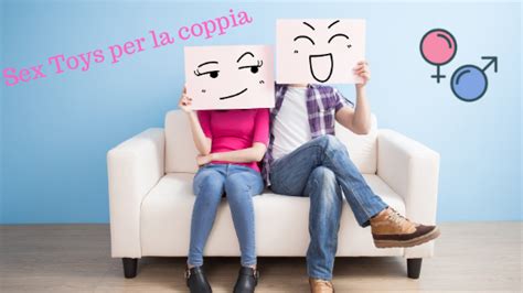 Sex Toys per la coppia Come quale e perché