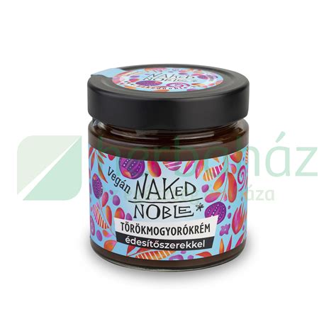 NAKED NOBLE TÖRÖKMOGYORÓKRÉM ÉDESÍTŐSZEREKKEL G Herbaház