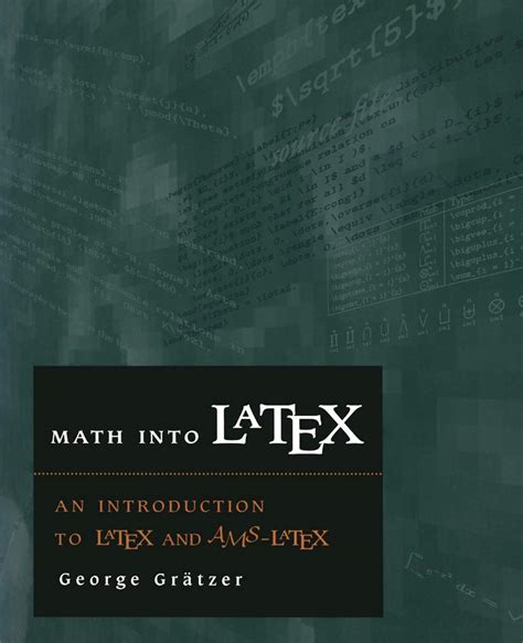 Math Into Latex An Introduction To Latex And Ams Latex George Gr Tzer