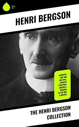 The Henri Bergson Collection Laughter Time And Free Will Creative