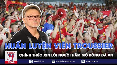 Hlv Troussier Ch Nh Th C Ng T I T M Th Xin L I Nhm B Ng Vi T Nam