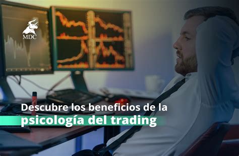 Ventajas De Aprender Psicolog A Del Trading Mdc Trading Academy