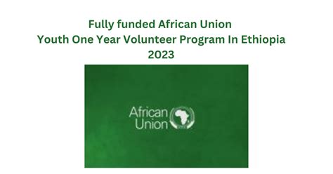 Fully Funded African Union Youth One Year Volunteer Program In Ethiopia