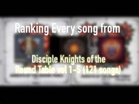 Ranking Disciple Knights Of The Round Table Vol 1 5 121 Songs My New