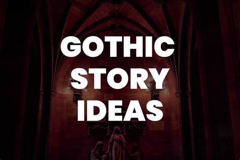 101 Gothic Story Ideas To Inspire Your Next Horror Story