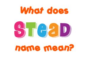 Stead name - Meaning of Stead