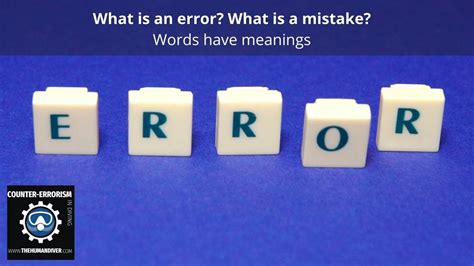 What is a mistake? What is an error? Words have meanings.