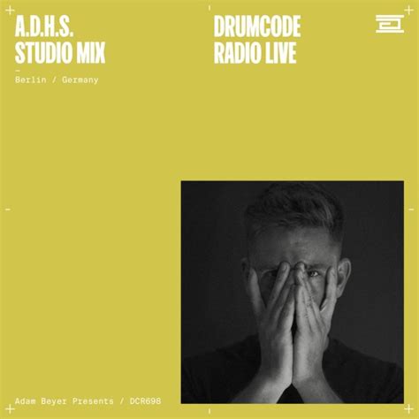 Stream DCR698 Drumcode Radio Live A D H S Studio Mix From Berlin