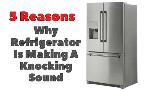 What Does It Mean If Your Refrigerator Is Making A Knocking Noise At