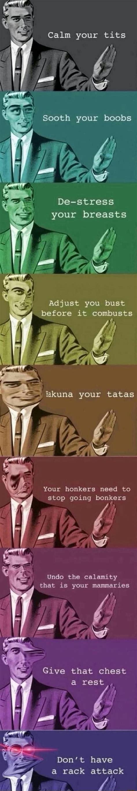 Calm Your Tits De Stress Your Breasts Adjust You Bust Before It Combusts Your Tatas Your Honkers