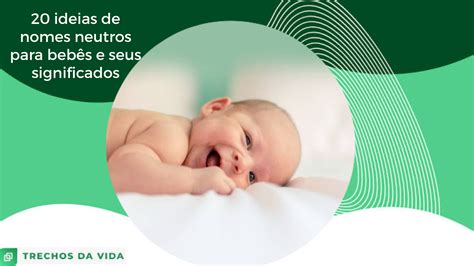 20 Ideias De Nomes Neutros Para Bebês E Seus Significados