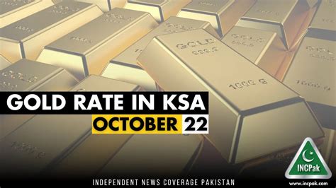 Gold Rate In Saudi Arabia Today 22 October 2023 INCPak