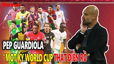 Pep Guardiola Một kỳ World Cup thật điên rồ Tin mới TV YouTube