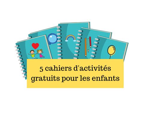 5 cahiers d activités gratuits pour les enfants Papa positive