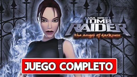 Tomb Raider El Ngel De La Oscuridad Walkthrough Juego Completo I Sin