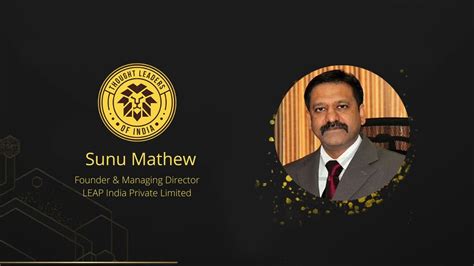 Sunu Mathew Founder MD LEAP India Private Limited One On One With