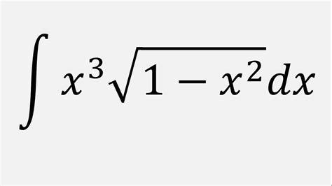 Integral Of X 3 Sqrt 1 X 2 Dx By Using Trigonometric Substitution