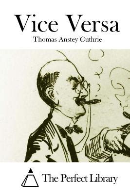 Vice Versa by The Perfect Library (Editor), Thomas Anstey Guthrie - Alibris