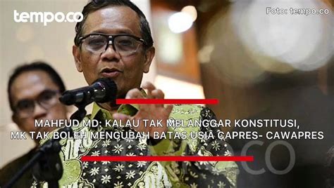 Mahfud Md Kalau Tak Melanggar Konstitusi Mk Tak Boleh Mengubah Batas