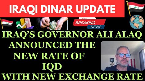 IRAQ S GOVERNOR ANNOUNCED NEW RTAE OF IQD WITH NEW EXCHANGE RATE