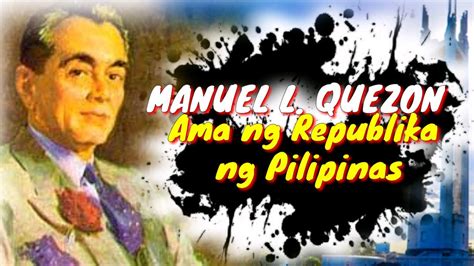 Manuel L Quezon Ama Ng Republika Ng Pilipinas Biography Tenrou21 Youtube