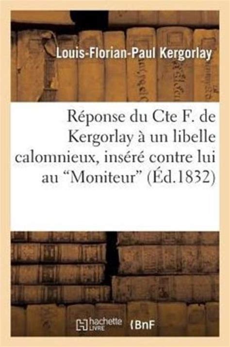 Histoire R Ponse Du Cte F De Kergorlay Un Libelle Calomnieux