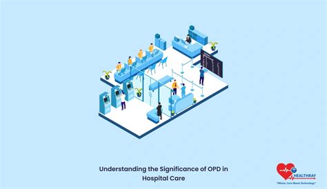 Understanding The Significance Of Opd In Hospital Care