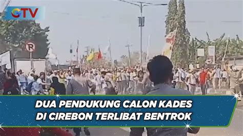 Saling Ejek Dua Pendukung Calon Kades Di Cirebon Terlibat Bentrok