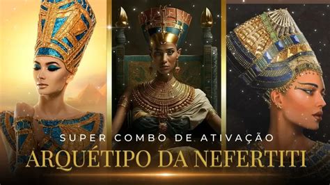 Combo De Ativa O Arqu Tipo Da Nefertiti