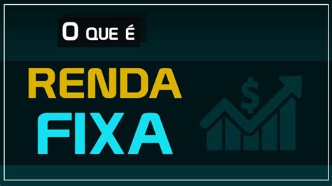 Renda Fixa O Que é Afinal Renda Fixa