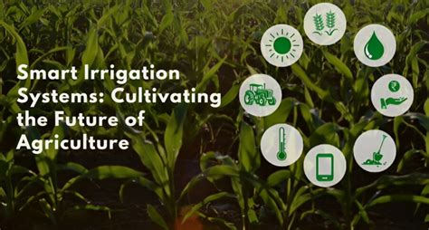 Smart Irrigation Systems Cultivating The Future Of Agriculture The Agrotech Daily