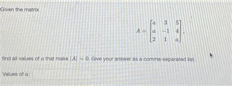 Solved Given The Matrix A Values Of A 2 3 1 1 4 A Find Chegg