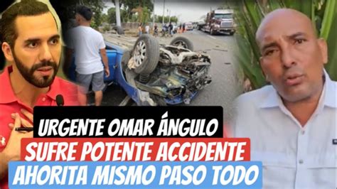 Omar Ángulo SUFRE potente accidente ahorita YouTube