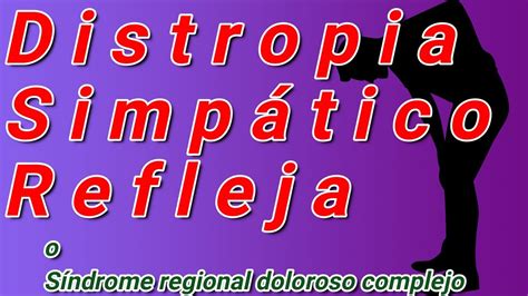 Distrofia Simp Tico Refleja O S Ndrome Regional Doloroso Complejo Dsr