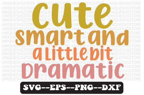 Cute Smart And A Little Bit Dramatic Svg Graphic By Uniquesvgstore · Creative Fabrica