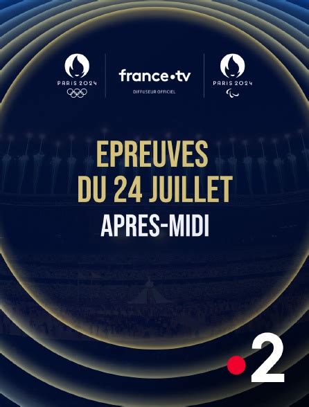 Paris 2024 Epreuves du 24 juillet Session d après midi en streaming