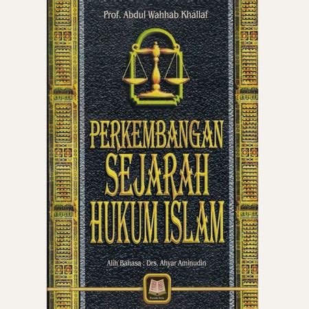 Jual Perkembangan Sejarah Hukum Islam Abdul Wahhab Khallaf Nr