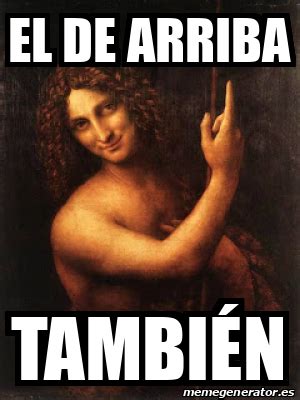 Meme Personalizado El De Arriba Tambi N